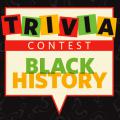 A speech bubble reads "Trivia Contest Black History"