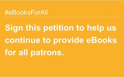 Sign this petition to help us continue to provide eBooks for all patrons